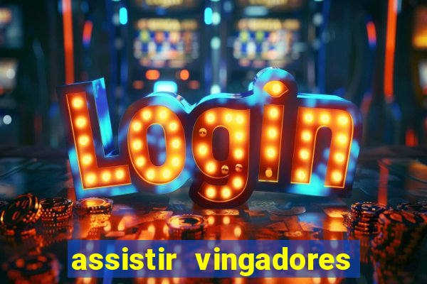 assistir vingadores ultimato completo dublado gratis